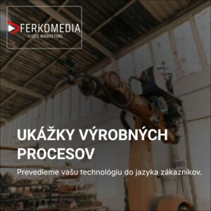 UKÁŽKY VÝROBNÝCH PROCESOV